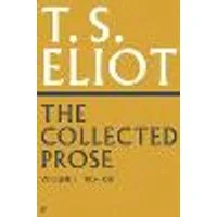 Cover of The Collected Prose of T.S. Eliot Volume 1