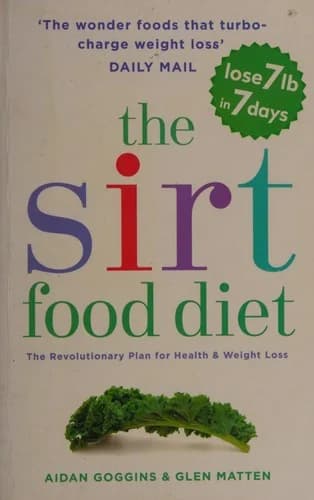 Cover of The Sirtfood Diet: ORIGINAL OFFICIAL SIRTFOOD by Aidan Goggins, Glen Matten
