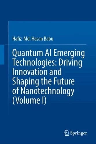Cover of Quantum AI Emerging Technologies: Driving Innovation and Shaping the Future of Nanotechnology (Volume I)