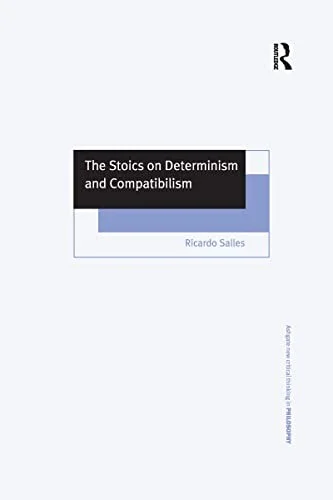 Cover of The Stoics on Determinism and Compatibilism