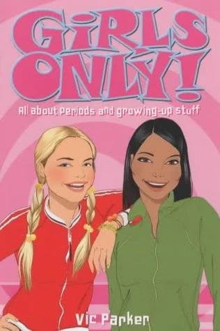 Cover of Girls Only All About Periods And Growing-Up Stuff Victoria Parker Aimed At Young Readers Book
