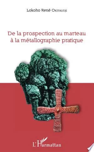 Cover of De la prospection au marteau à la métallographie pratique