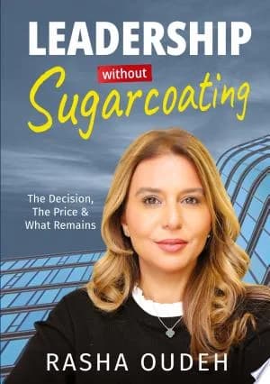 Cover of Leadership Without Sugarcoating The Decision The Price What Remains
