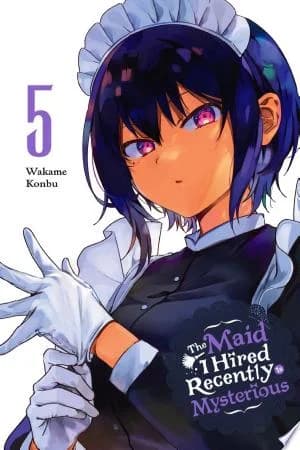 Cover of The Maid I Hired Recently Is Mysterious Volume 5