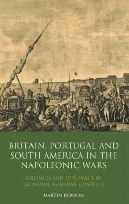 Cover of Britain, Portugal and South America in the Napoleonic Wars