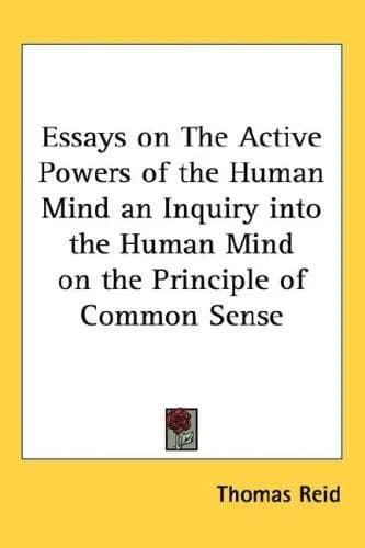 Cover of Essays on The Active Powers of the Human Mind an Inquiry into the Human Mind on the Principle of Common Sense