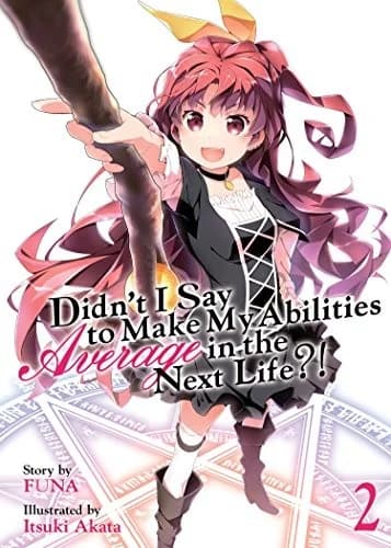 Cover of Didn't I Say to Make My Abilities Average in the Next Life?! Vol. 2