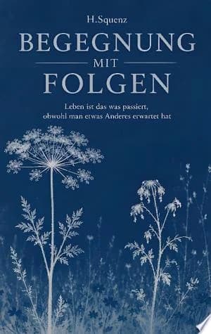 Cover of Begegnung mit Folgen Leben ist das was passiert obwohl man etwas Anderes erwartet hat