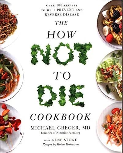 How Not To Die Cookbook: Over 100 Recipes To Help Prevent Reverse Disease Dr Michael Greger Book