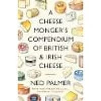 Cover of A Cheesemonger's Compendium of British & Irish Cheese