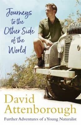 Cover of Journeys To The Other Side Of The World: Further Adventures Of A Young David Attenborough Collection