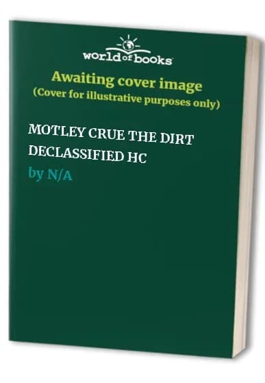 Cover of MOTLEY CRUE THE DIRT DECLASSIFIED HC