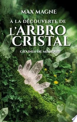 Cover of la dcouverte de lArbrocristal Graines de mmoire