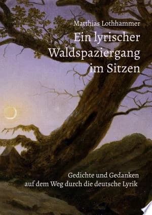 Cover of Ein lyrischer Waldspaziergang im Sitzen Gedichte und Gedanken auf dem Weg durch die deutsche Lyrik