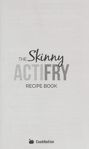 Skinny ActiFry Cookbook Collection By CookNation Guilt Free And Delicious Recipes