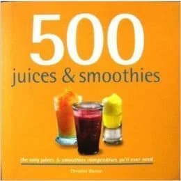 Cover of 500 Juices & Smoothies By Christine Watson (The Only Juice & Smoothies Compendium) by Christine Watson