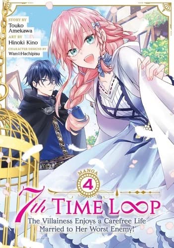 Cover of 7th Time Loop The Villainess Enjoys A Carefree Life Married To Her Worst Enemy! Volume 4