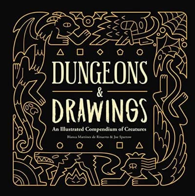 Cover of Dungeons and Drawings: An Illustrated Compendium of Creatures