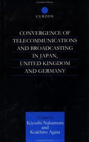 Cover of Convergence of Telecommunications and Broadcasting in Japan, United Kingdom and Germany