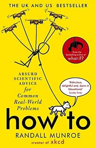 Cover of How To: Absurd Scientific Advice for Common Real-World Problems by Randall Munroe Paperback