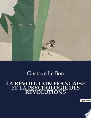Cover of La Révolution Francaise Et La Psychologie Des Révolutions