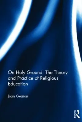 Cover of On Holy Ground: The Theory and Practice of Religious Education