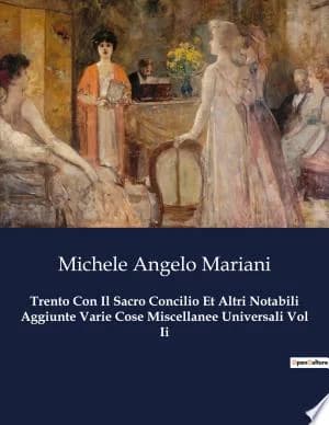 Cover of Trento Con Il Sacro Concilio Et Altri Notabili Aggiunte Varie Cose Miscellanee Universali Vol Ii