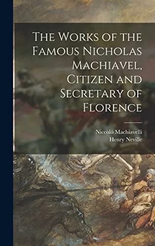 Cover of The Works of the Famous Nicholas Machiavel, Citizen and Secretary of Florence