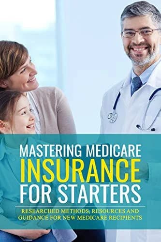 Cover of Mastering Medicare Insurance for Starters