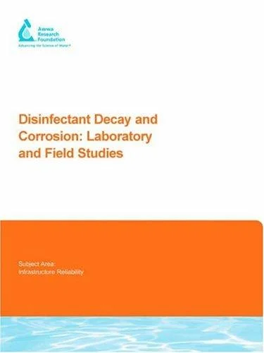 Cover of Disinfectant Decay and Corrosion: Laboratory and Field Studies