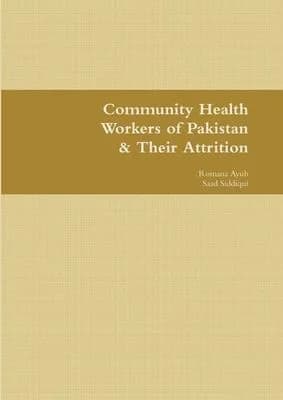Cover of Community Health Workers of Pakistan & Their Attrition