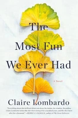 Cover of The Most Fun We Ever Had by Claire Lombardo - Fiction - Paperback