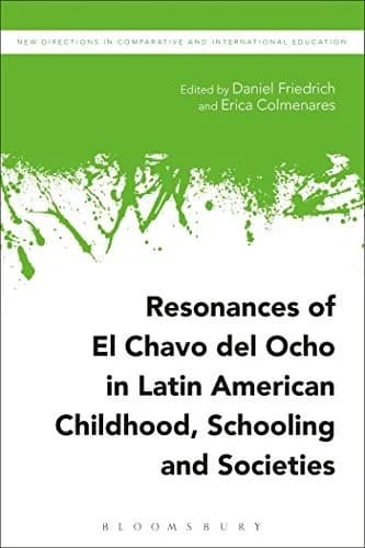 Cover of Resonances of El Chavo del Ocho in Latin American Childhood, Schooling, and Societies