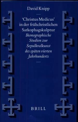 Cover of 'Christus Medicus' in der frühchristlichen Sarkophagskulptur