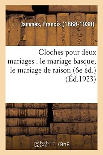 Cover of Cloches Pour Deux Mariages: Le Mariage Basque, Le Mariage de Raison (6e Éd.)