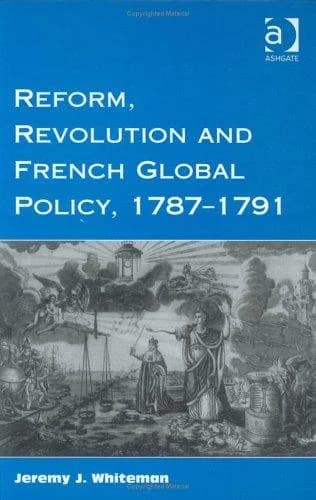 Cover of Reform, Revolution and French Global Policy, 1787-1791