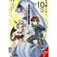 Cover of Combatants Will Be Dispatched!, Vol. 10 (manga)