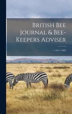 Cover of British Bee Journal & Bee-keepers Adviser; v.10-11 1883