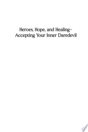 Cover of Heroes, Hope, and Healing-Accepting Your Inner Daredevil
