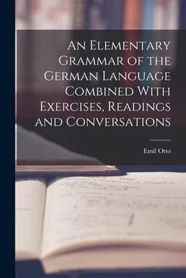 Cover of An Elementary Grammar of the German Language Combined With Exercises, Readings and Conversations