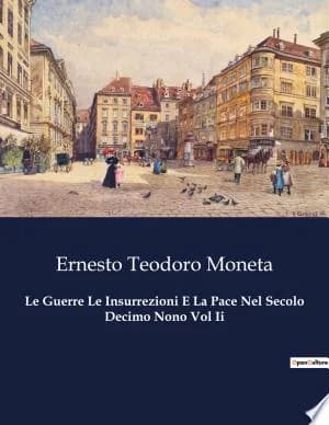 Cover of Le Guerre Le Insurrezioni E La Pace Nel Secolo Decimo Nono Vol Ii