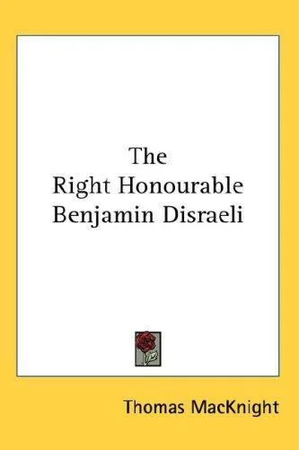 Cover of The Right Honourable Benjamin Disraeli