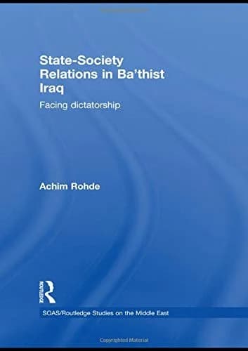 Cover of State-Society Relations in Ba'thist Iraq