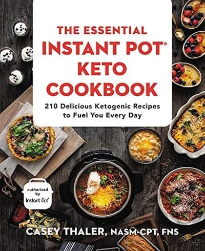 Cover of The Essential Instant Pot Keto Cookbook: 210 Delicious Ketogenic Recipes to Fuel You Every Day Book