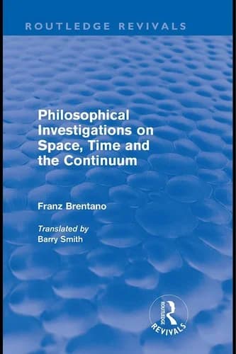 Cover of Philosophical Investigations on Time, Space and the Continuum (Routledge Revivals)