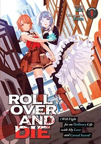 Cover of ROLL OVER AND DIE: I Will Fight for an Ordinary Life with My Love and Cursed Sword! Vol. 1