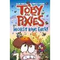 Cover of Toby and the Pixies: Worst King Ever! (a Phoenix Comic Book)