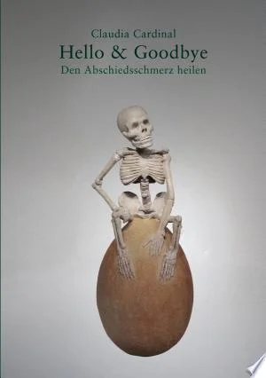 Cover of Hello and Goodbye Den Abschiedsschmerz heilen