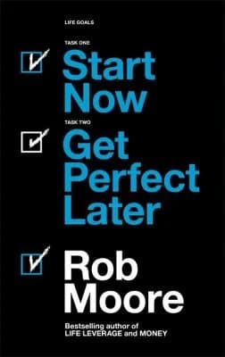 Cover of Start Now Get Perfect Later Rob Moore Self Help Book