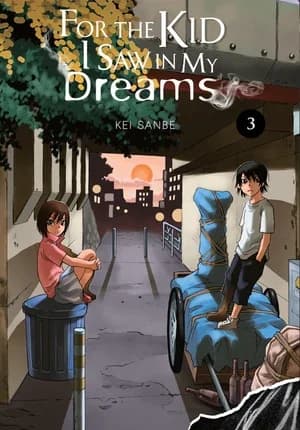 Cover of For the Kid I Saw in My Dreams Volume 3